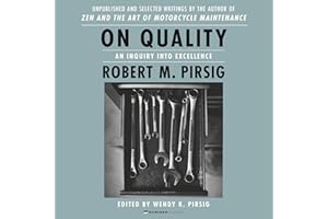 On Quality: An Inquiry into Excellence: Unpublished and Selected Writings