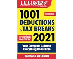 J.K. Lasser's 1001 Deductions and Tax Breaks 2021:Your Complete Guide to Everything Deductible