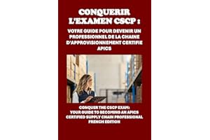 Conquérir l'examen CSCP : Votre guide pour devenir un professionnel de la chaîne d'approvisionnement certifié APICS: Your Gui