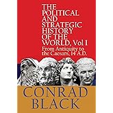 The Political and Strategic History of the World, Vol I: From Antiquity to the Caesars, 14 A.D.