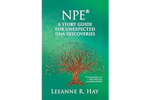 NPE* A story guide for unexpected DNA discoveries: (*a non-paternity event - when 'Dad' is not your biological father)