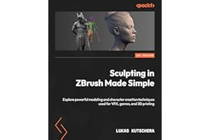Sculpting in ZBrush Made Simple: Explore powerful modeling and character creation techniques used for VFX, games, and 3D prin