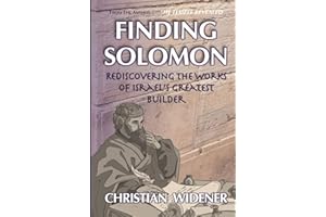 Finding Solomon: Rediscovering the Works of Israel's Greatest Builder