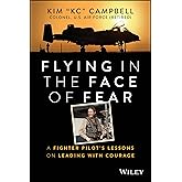 Flying in the Face of Fear: A Fighter Pilot's Lessons on Leading with Courage