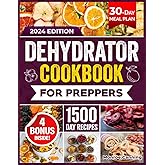 DEHYDRATOR COOKBOOK FOR PREPPERS: 1500 Days of Easy and Tasty Recipes. A Practical Guide to Dehydrating Fruits, Vegetables, Meat, Fish, Bread and ... for Stockpiling and Emergency Situations.