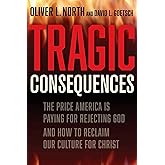 Tragic Consequences: The Price America is Paying for Rejecting God and How to Reclaim Our Culture for Christ (2022)