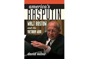 America's Rasputin: Walt Rostow and the Vietnam War