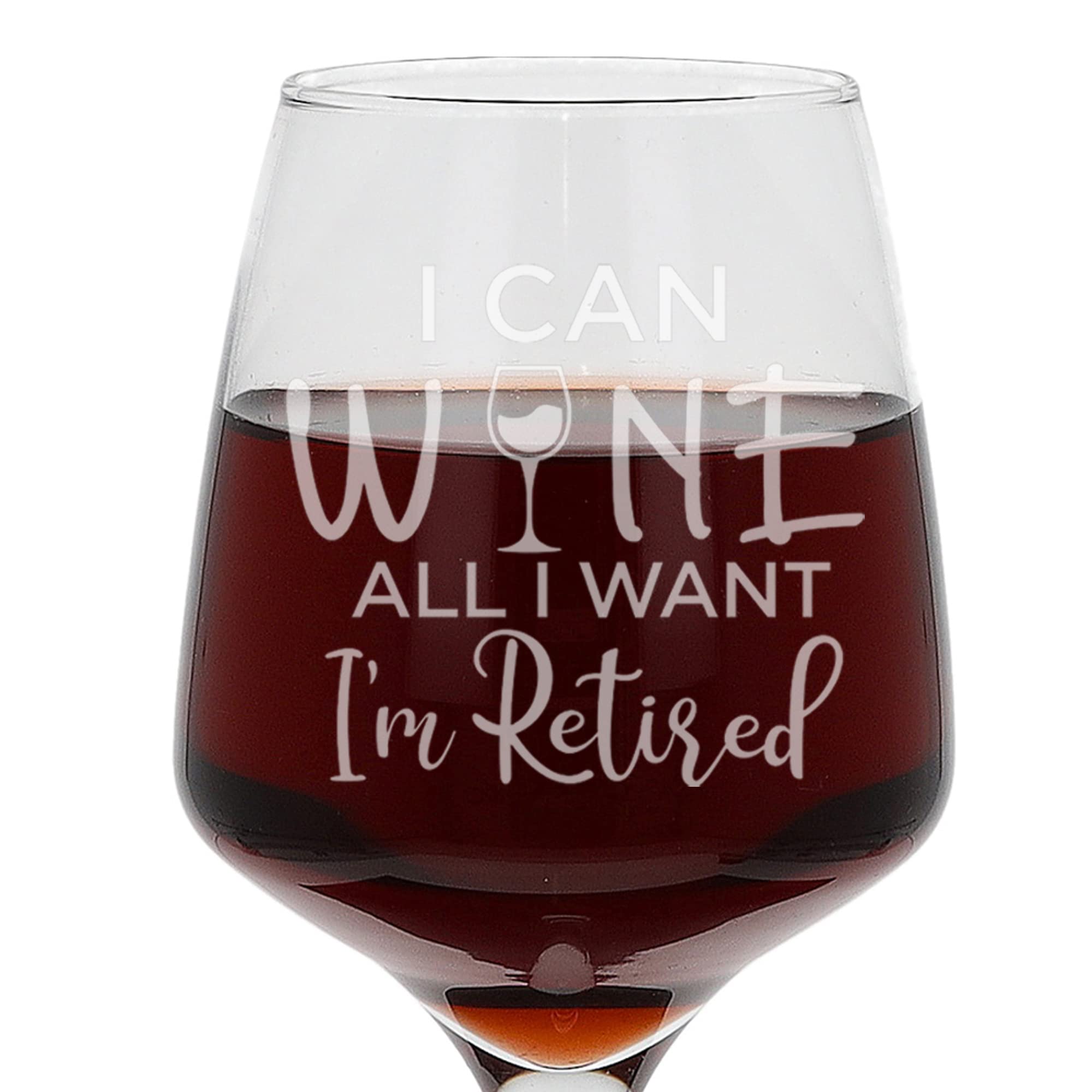 Always Looking Good I Can Wine All I Want I'm Retired Wine Glass - Funny Retirement Gift for Men or Women - Engraved Happy Retirement Present
