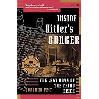 Inside Hitler's Bunker: The Last Days of the Third Reich