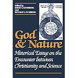 God and Nature: Historical Essays on the Encounter between Christianity and Science