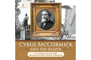 Cyrus McCormick and His Reaper | U.S. Economy in the mid-1800s | Biography 5th Grade | Children's Biographies
