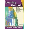 Leaving the Fold: A Guide for Former Fundamentalists and Others Leaving Their Religion