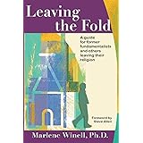 Leaving the Fold: A Guide for Former Fundamentalists and Others Leaving Their Religion