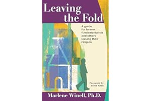 Leaving the Fold: A Guide for Former Fundamentalists and Others Leaving Their Religion