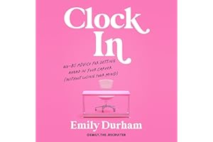 Clock In: No-BS Advice for Getting Ahead in Your Career (Without Losing Your Mind)