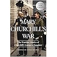 Mary Churchill's War: The Wartime Diaries of Churchill's Youngest Daughter