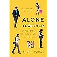 Alone Together: Why We Expect More from Technology and Less from Each Other