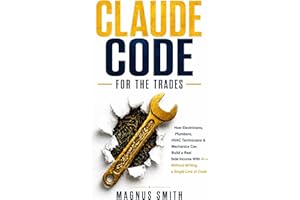 Claude Code for the Trades 2026: How Electricians, Plumbers, HVAC Technicians & Mechanics Can Build a Real Side Income With A