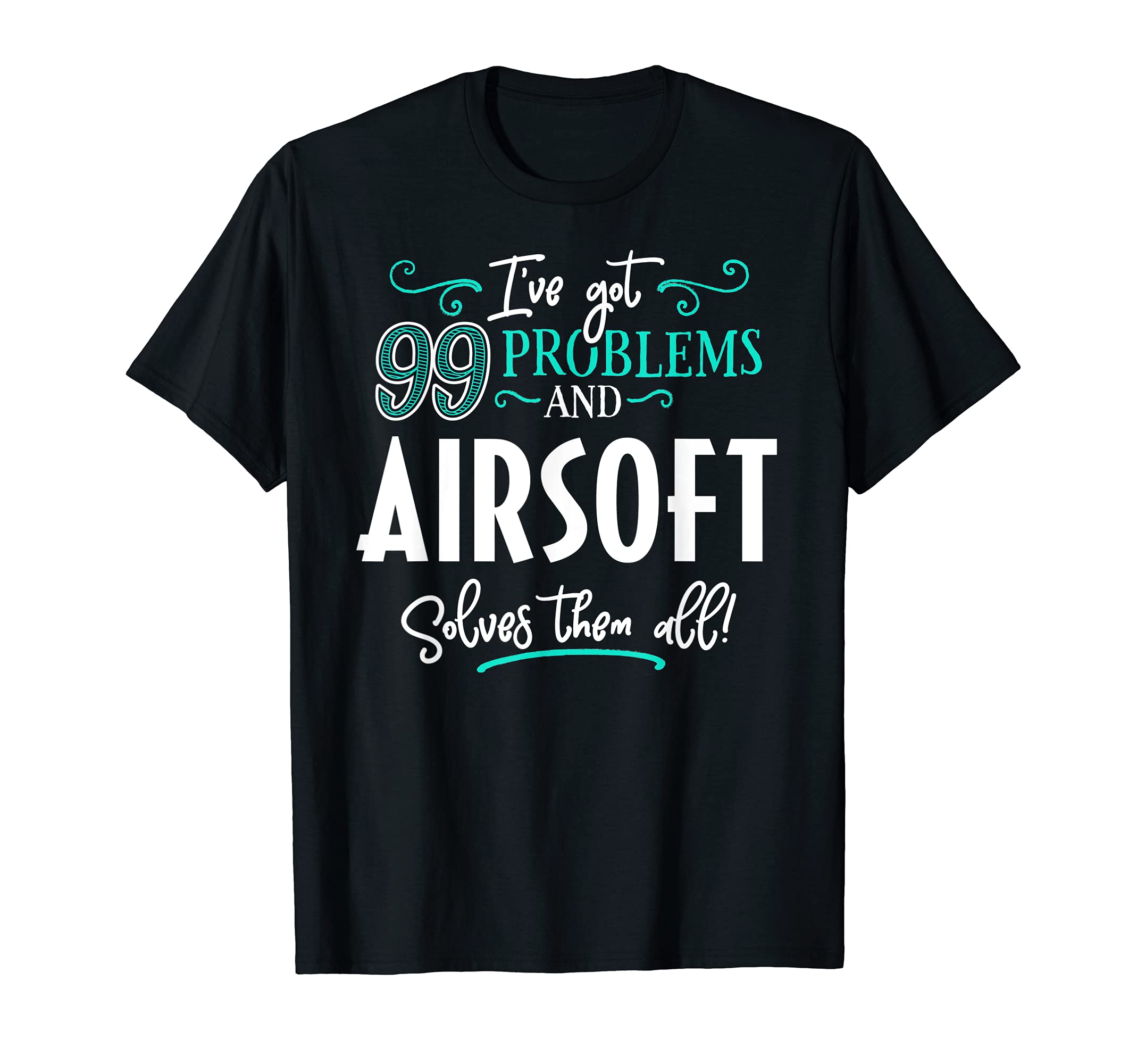Airsoft Design Gift - Airsoft Solves Them All! T-Shirt