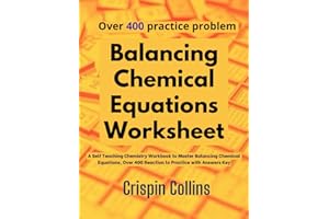 Balancing Chemical Equations Worksheet: A Self Teaching Chemistry Workbook to Master Balancing Chemical Equations, Over 400 R