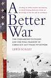 A Better War: The Unexamined Victories and Final Tragedy of America's Last Years in Vietnam