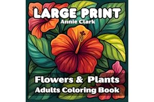 Large Print Flowers & Plants Coloring Book: 55 Bold and Easy Designs for Adults and Seniors