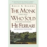 The Monk Who Sold His Ferrari: A Fable About Fulfilling Your Dreams & Reaching Your Destiny