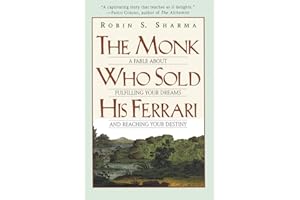 The Monk Who Sold His Ferrari: A Fable About Fulfilling Your Dreams & Reaching Your Destiny