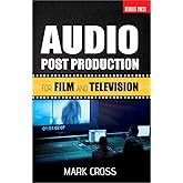 Audio Post Production: For Film and Television