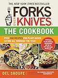 Forks Over Knives - The Cookbook: Over 300 Recipes for Plant-Based Eating All Through the Year