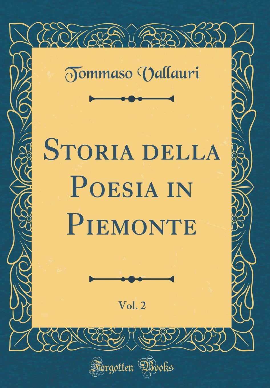 Storia Della Poesia In Piemonte Vol 2 Classic Reprint Italian Edition Vallauri Tommaso Amazon Com Books