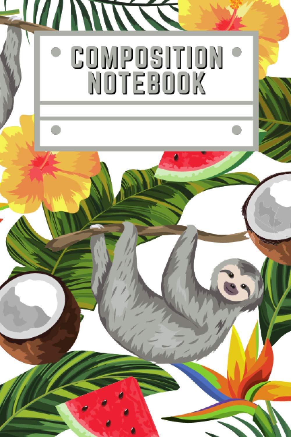 Composition Notebook: Sloth Notebook, Jungle Hanging Sloth Journal 120 Ruled Pages Composition Book (6 x 9) School College Ruled Notebook for Students, Kids & Teens for Writing & Taking Notes