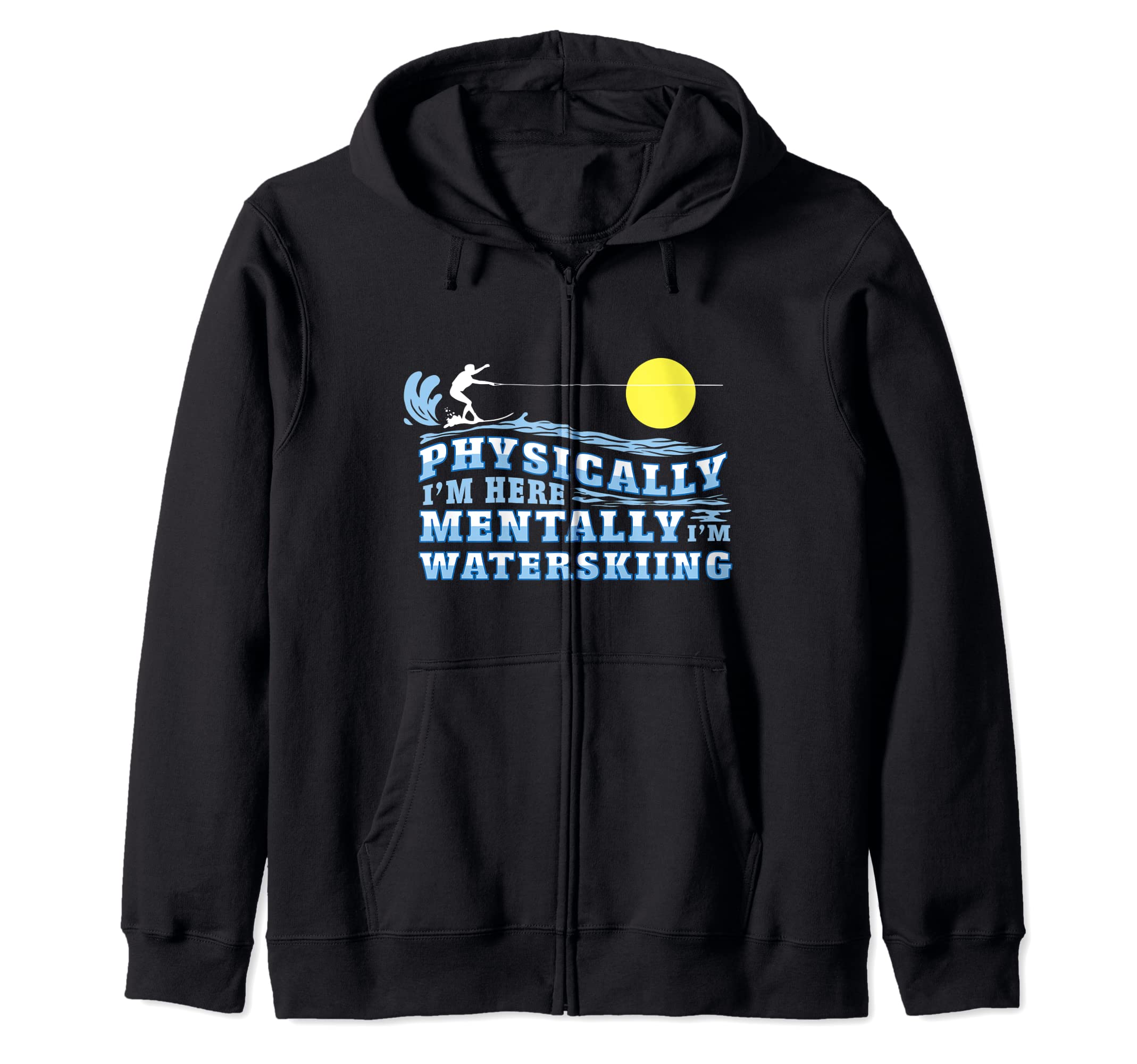 Mentally I'm Waterskiing Funny Water Sports Water Ski Lover Zip Hoodie