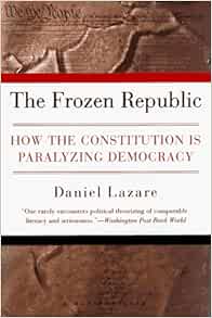 The frozen republic how the constitution is paralyzing democracy essay 08 image