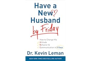 Have a New Husband by Friday: How to Change His Attitude, Behavior & Communication in 5 Days