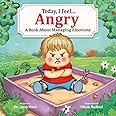 Today, I Feel Angry - Learn How to Stop Temper Tantrums - Children’s Social Emotional Book about Healthy Coping Techniques that Calm Down Anger - A Kid’s Guide to Managing Strong Emotions