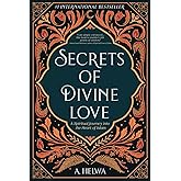 Secrets of Divine Love: A Spiritual Journey into the Heart of Islam