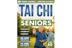 Tai Chi for Seniors Over 60: A 28-Day Program to Regain Confidence and Maintain Independence with Gentle 10-Minute Daily Exer