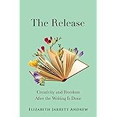 The Release: Creativity and Freedom After the Writing Is Done