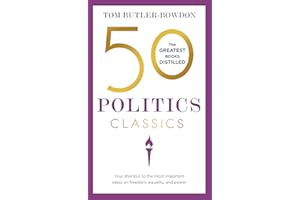 50 Politics Classics: Your shortcut to the most important ideas on freedom, equality, and power (50 Classics)