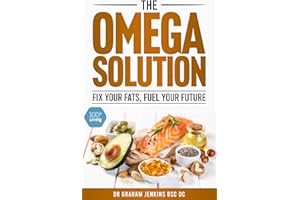 The Omega Solution: Fix Your Fats, Fuel Your Future (The 100+Living Plan)