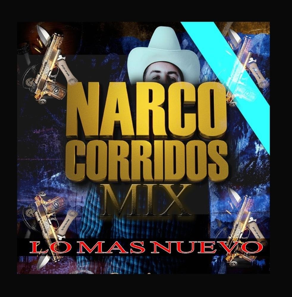 Narco Corridos Mix (Lo Mas Nuevo) Música