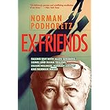 Ex Friends: Falling Out with Allen Ginsberg, Lionel and Diana Trilling, Lillian Hellman, Hannah Arendt, and Norman Mailer