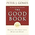 The Good Book: Reading the Bible with Mind and Heart