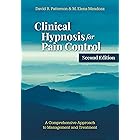 Clinical Hypnosis for Pain Control: A Comprehensive Approach to Management and Treatment