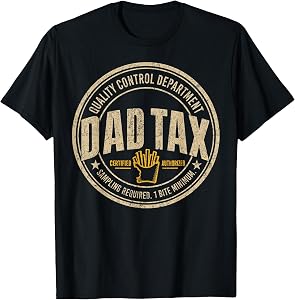 Dad Tax Quality Control Department Sampling Required T-Shirt