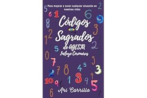 Manual de los CÓDIGOS SAGRADOS numéricos de AGESTA: Para mejorar o sanar cualquier situación en nuestras vidas (Spanish Editi