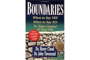 Boundaries: When to Say Yes, How to Say No, to Take Control of Your Life