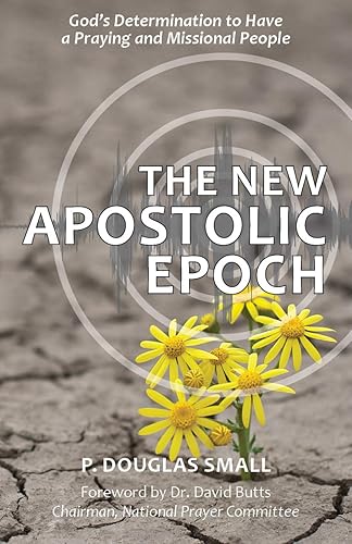 Download The New Apostolic Epoch: God's Determination to Have a Praying and Missional People PDF