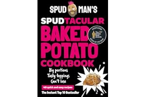 Spud Man's Spudtacular Baked Potato Cookbook: Recipes from the TikTok sensation and OG baked potato man